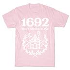 1692 They Missed One T-Shirt