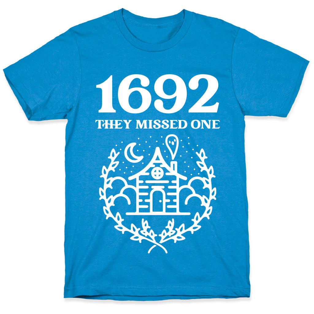 1692 They Missed One T-Shirt