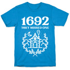 1692 They Missed One T-Shirt
