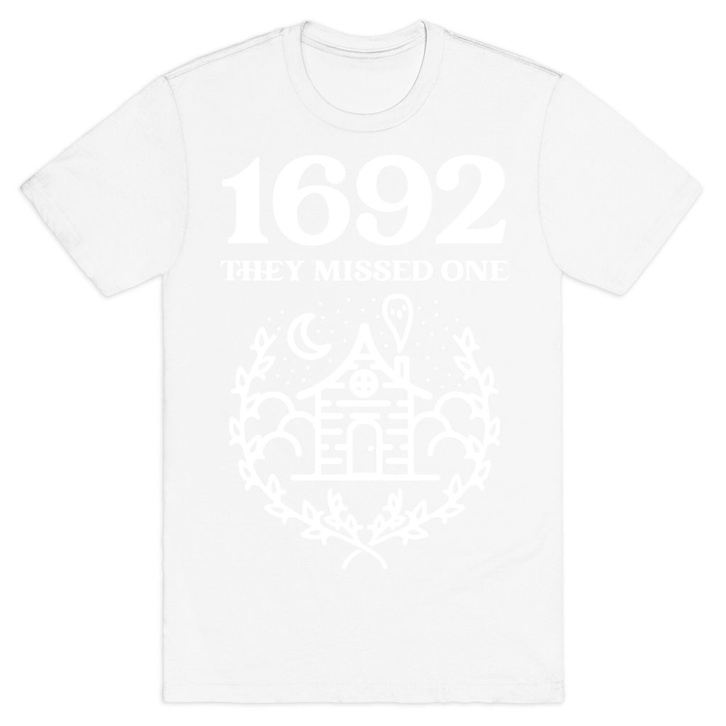 1692 They Missed One T-Shirt