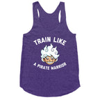 Train Like A Pirate Warrior  Racerback Tank