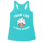 Train Like A Pirate Warrior  Racerback Tank