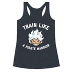 Train Like A Pirate Warrior  Racerback Tank