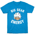 Big Gear Energy  T-Shirt