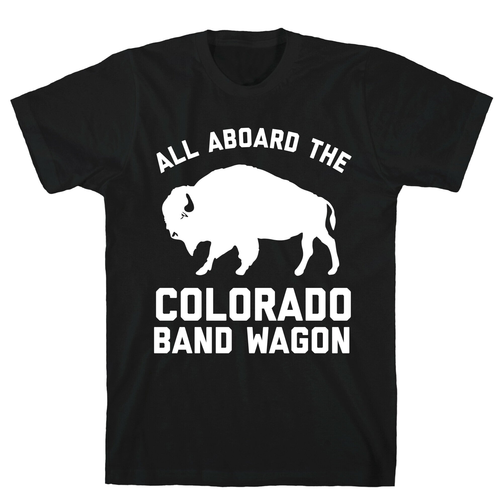 All Aboard The Colorado Band Wagon T-Shirt