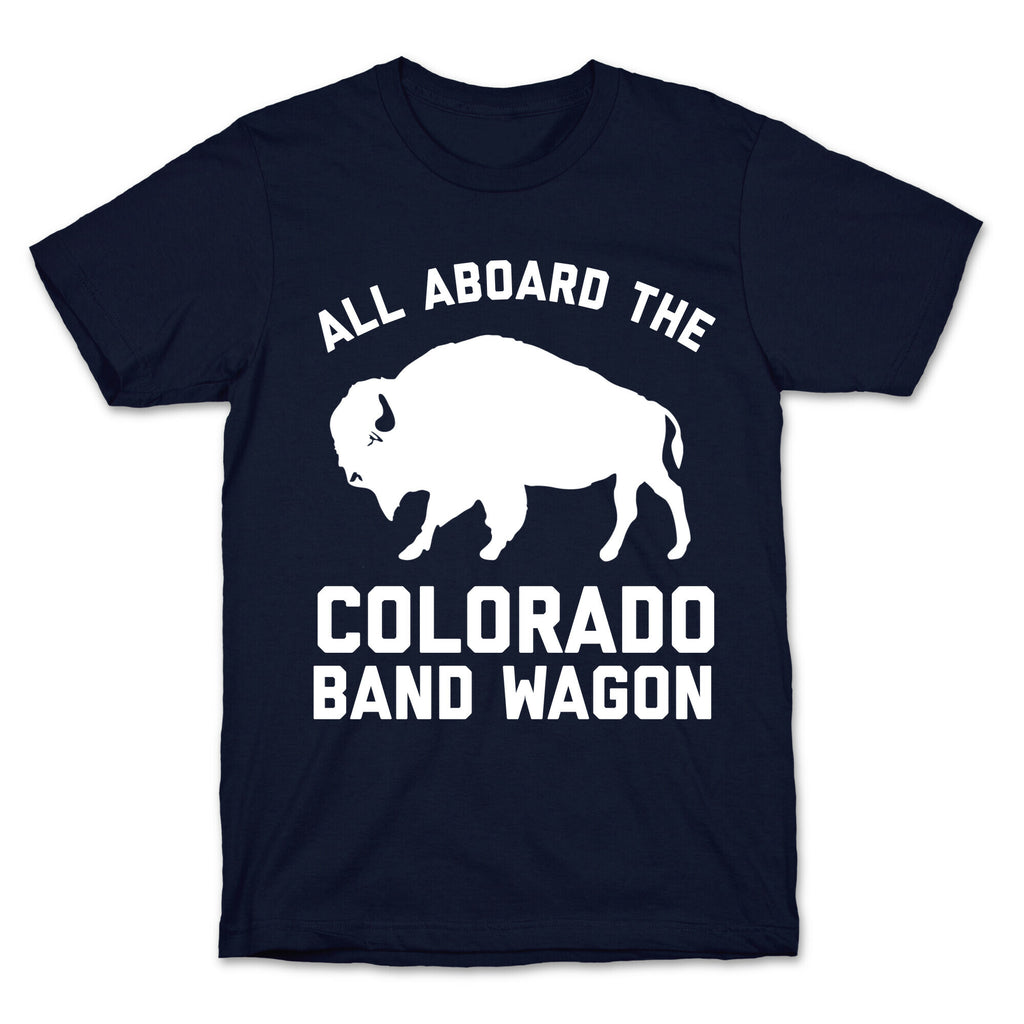 All Aboard The Colorado Band Wagon T-Shirt