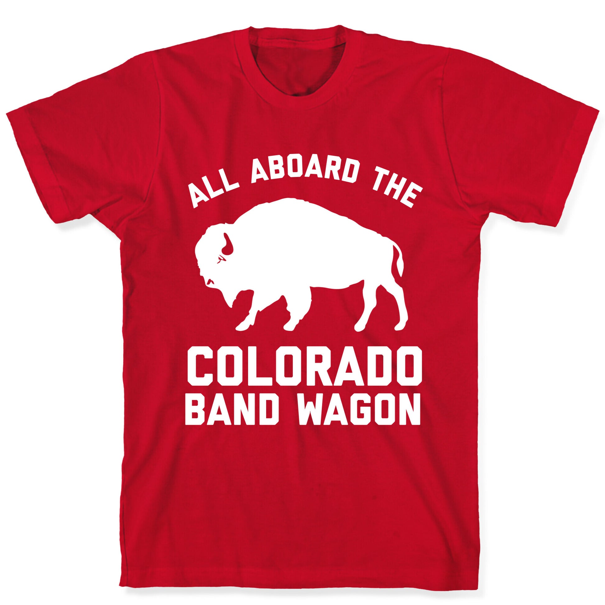 All Aboard The Colorado Band Wagon T-Shirt