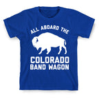 All Aboard The Colorado Band Wagon T-Shirt