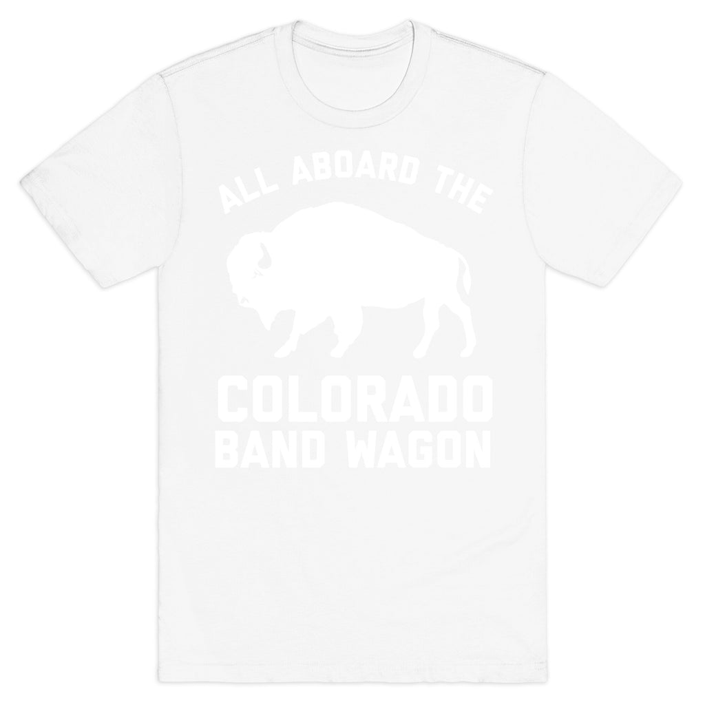 All Aboard The Colorado Band Wagon T-Shirt