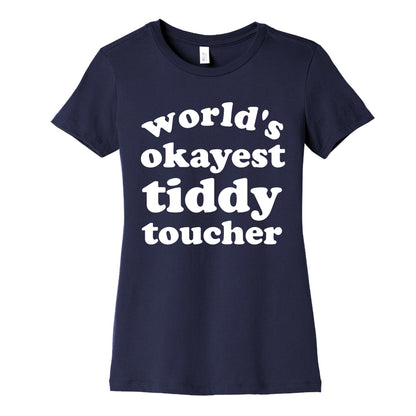 World's Okayest Tiddy Toucher  Women's Cotton Tee
