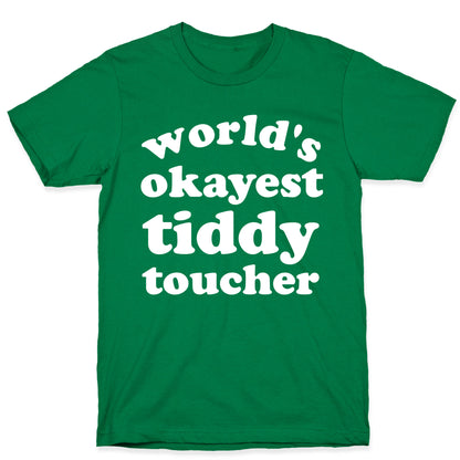 World's Okayest Tiddy Toucher  T-Shirt
