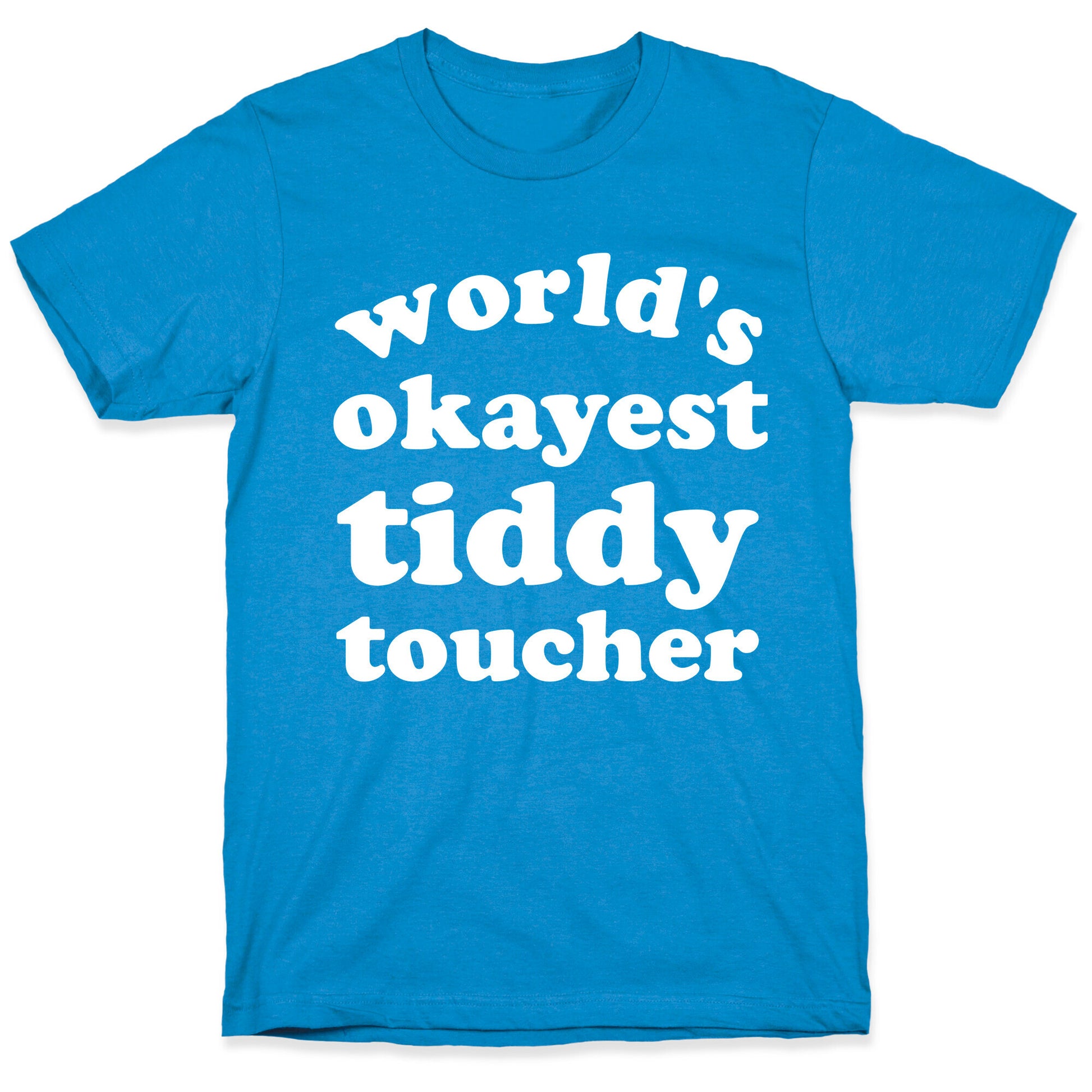 World's Okayest Tiddy Toucher  T-Shirt