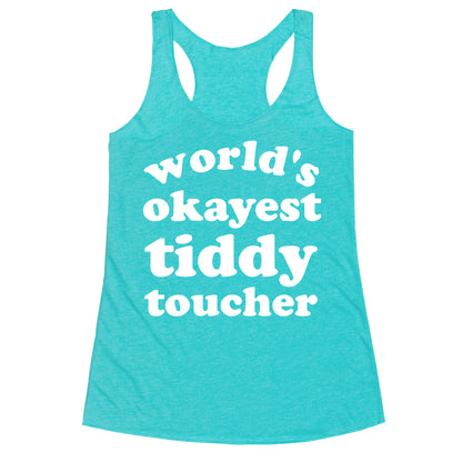 World's Okayest Tiddy Toucher  Racerback Tank
