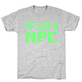 Don't Mind Me Im Just A Npc T-Shirt