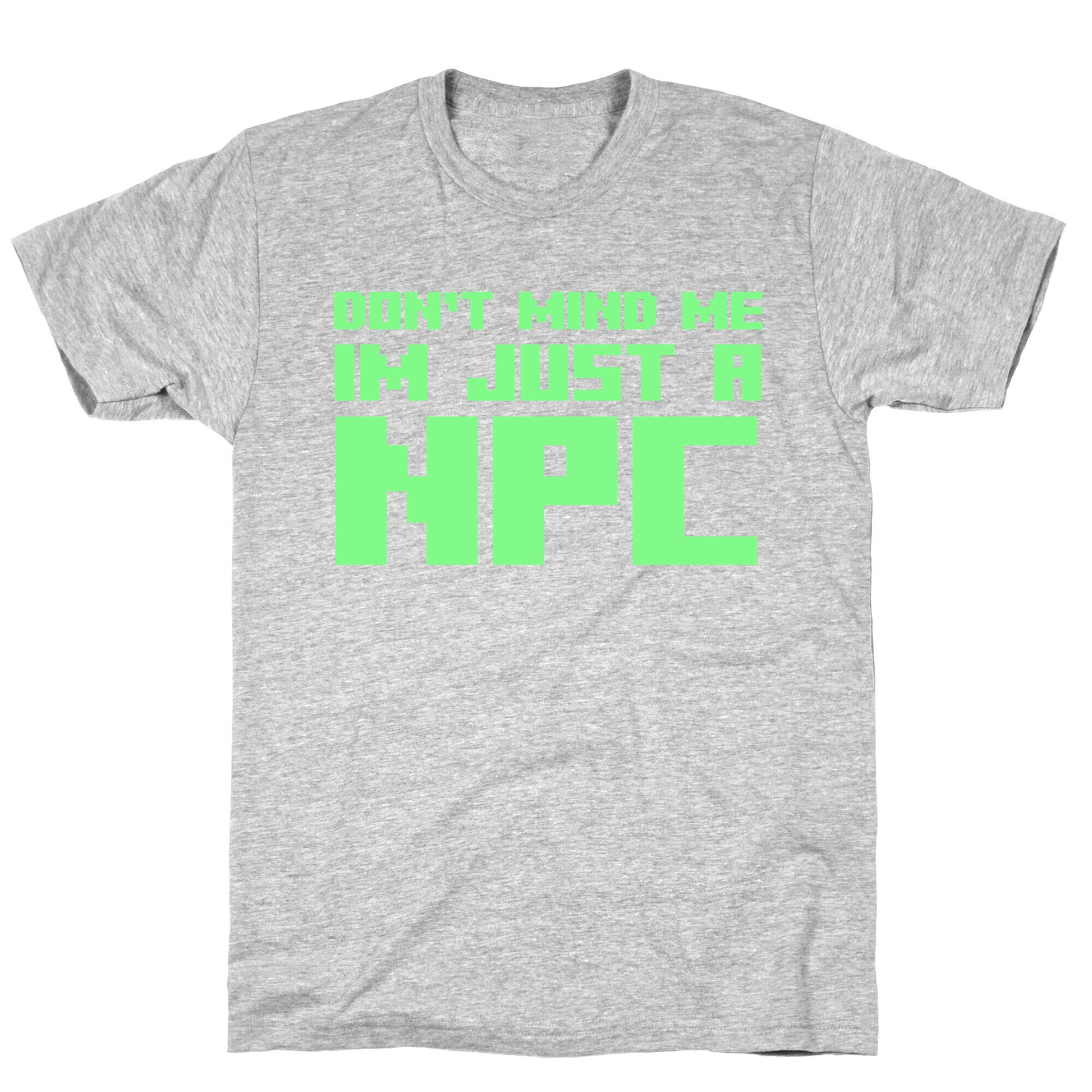 Don't Mind Me Im Just A Npc T-Shirt