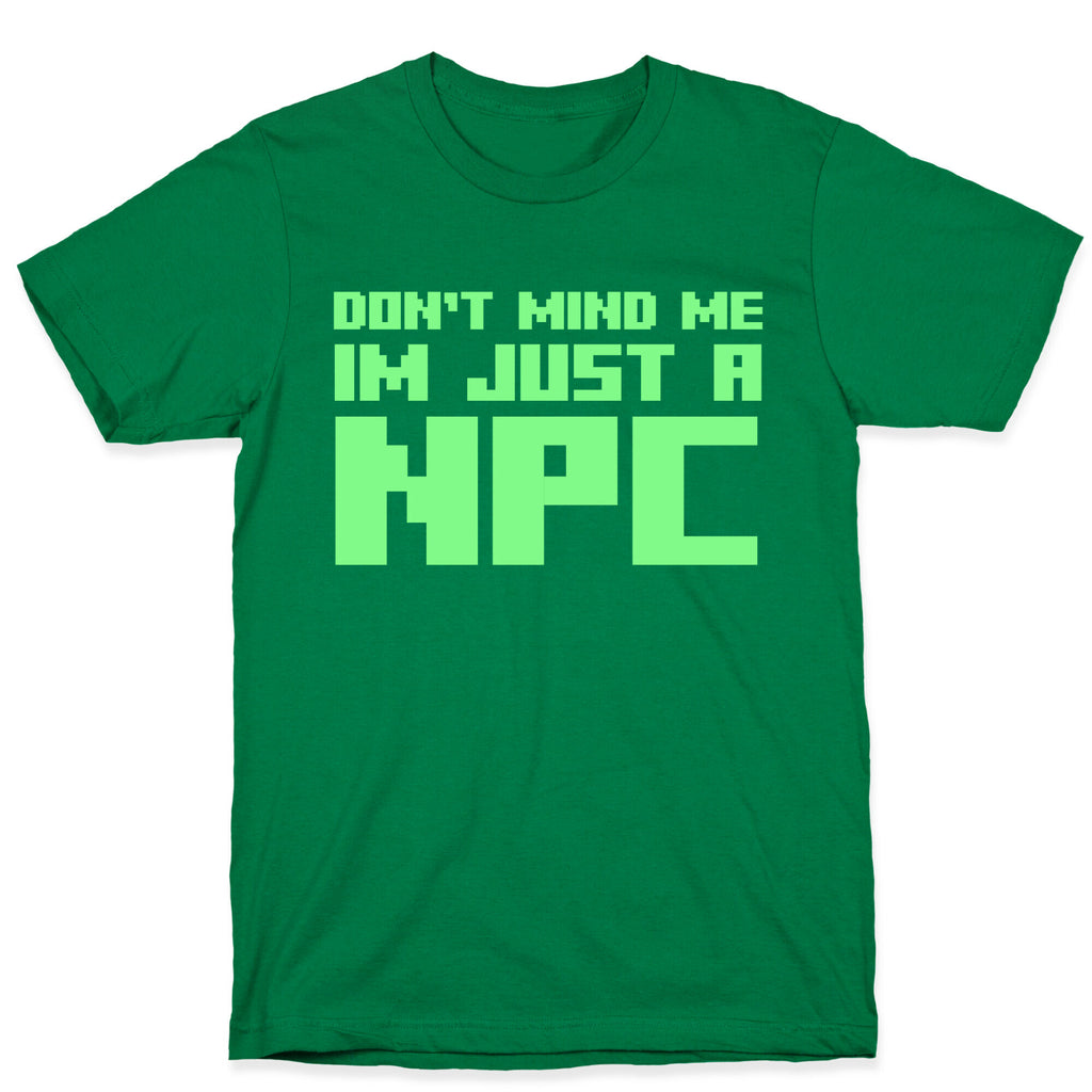 Don't Mind Me Im Just A Npc T-Shirt