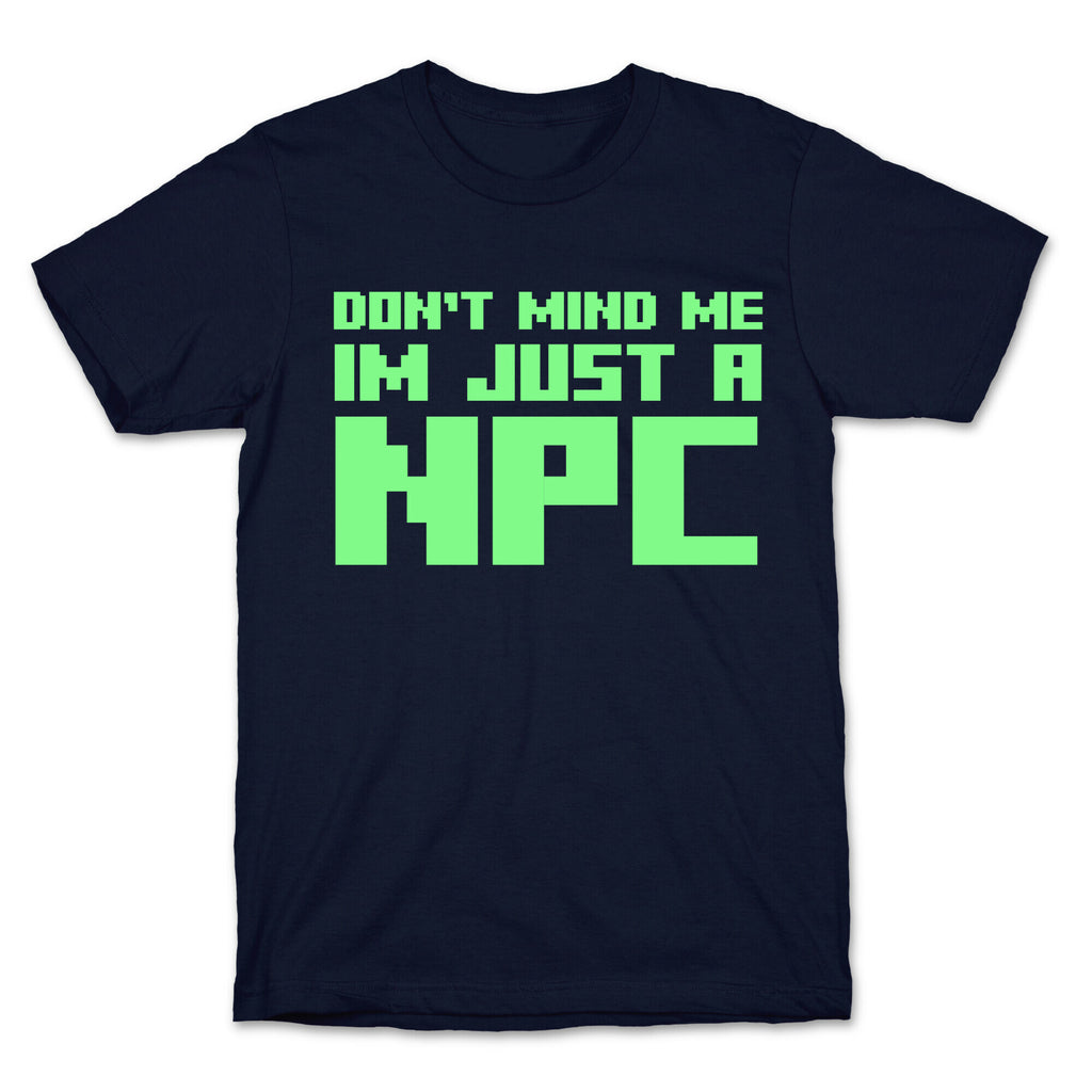 Don't Mind Me Im Just A Npc T-Shirt