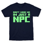 Don't Mind Me Im Just A Npc T-Shirt