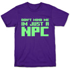 Don't Mind Me Im Just A Npc T-Shirt
