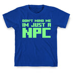 Don't Mind Me Im Just A Npc T-Shirt