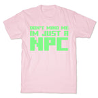 Don't Mind Me Im Just A Npc T-Shirt