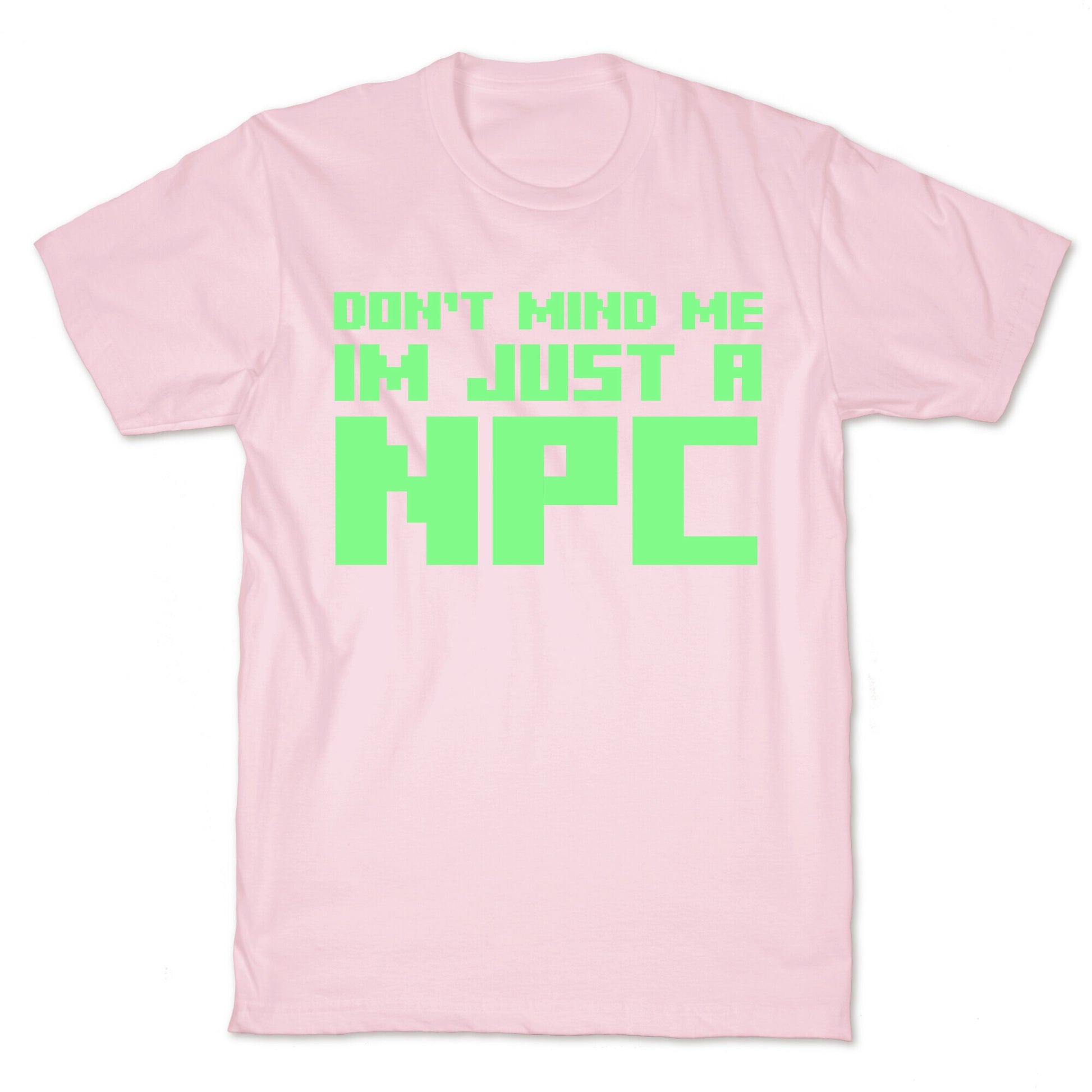 Don't Mind Me Im Just A Npc T-Shirt