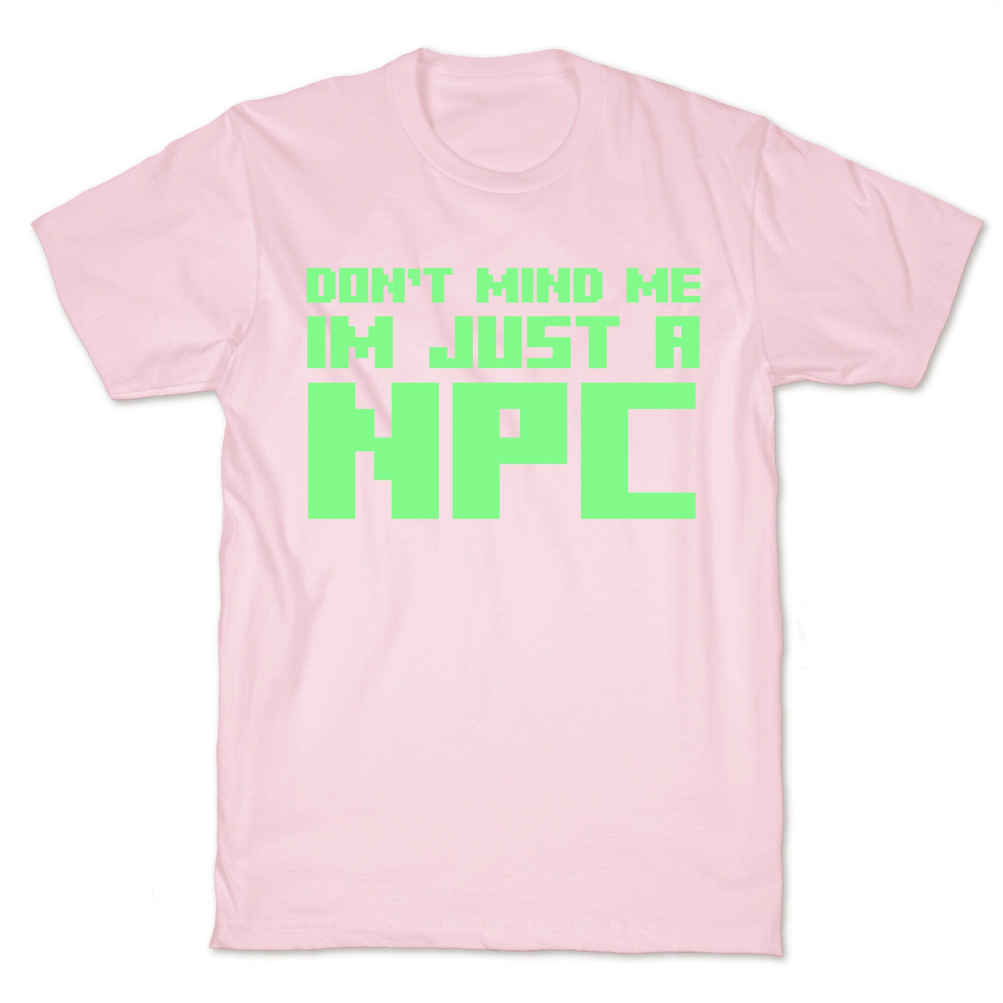 Don't Mind Me Im Just A Npc T-Shirt