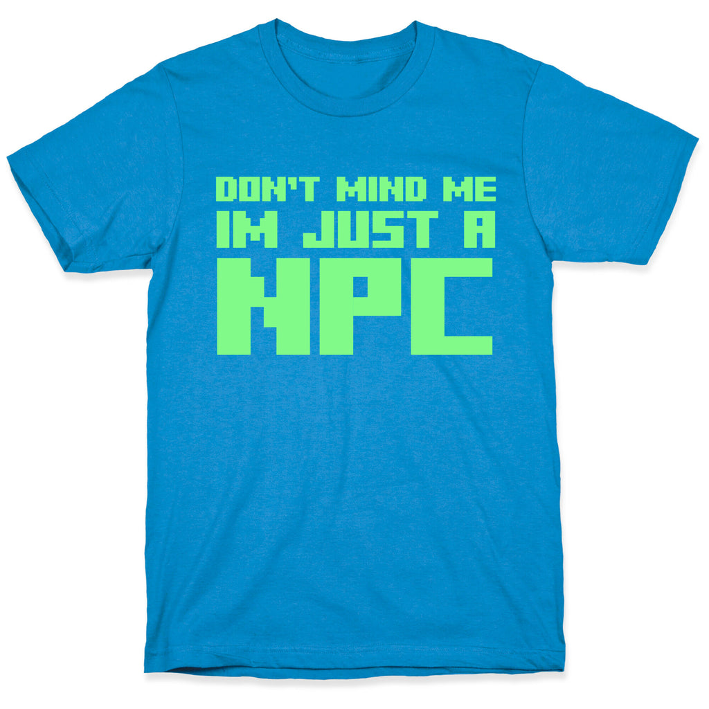 Don't Mind Me Im Just A Npc T-Shirt