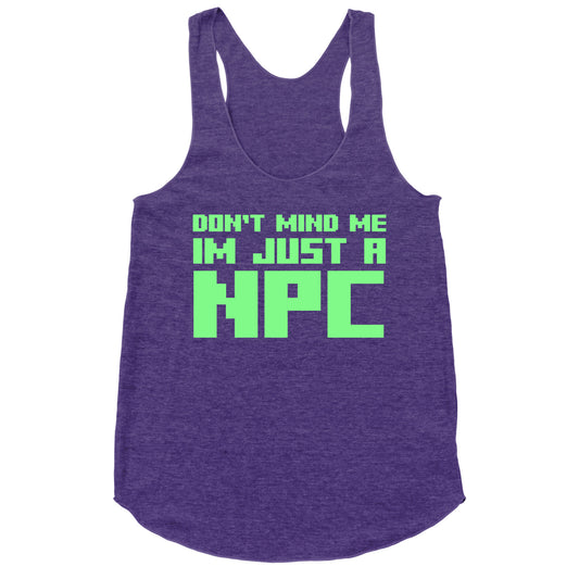 Don't Mind Me Im Just A Npc Racerback Tank