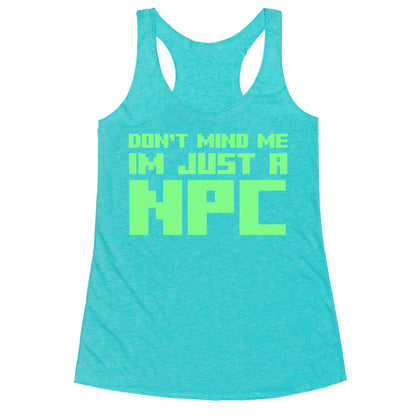 Don't Mind Me Im Just A Npc Racerback Tank