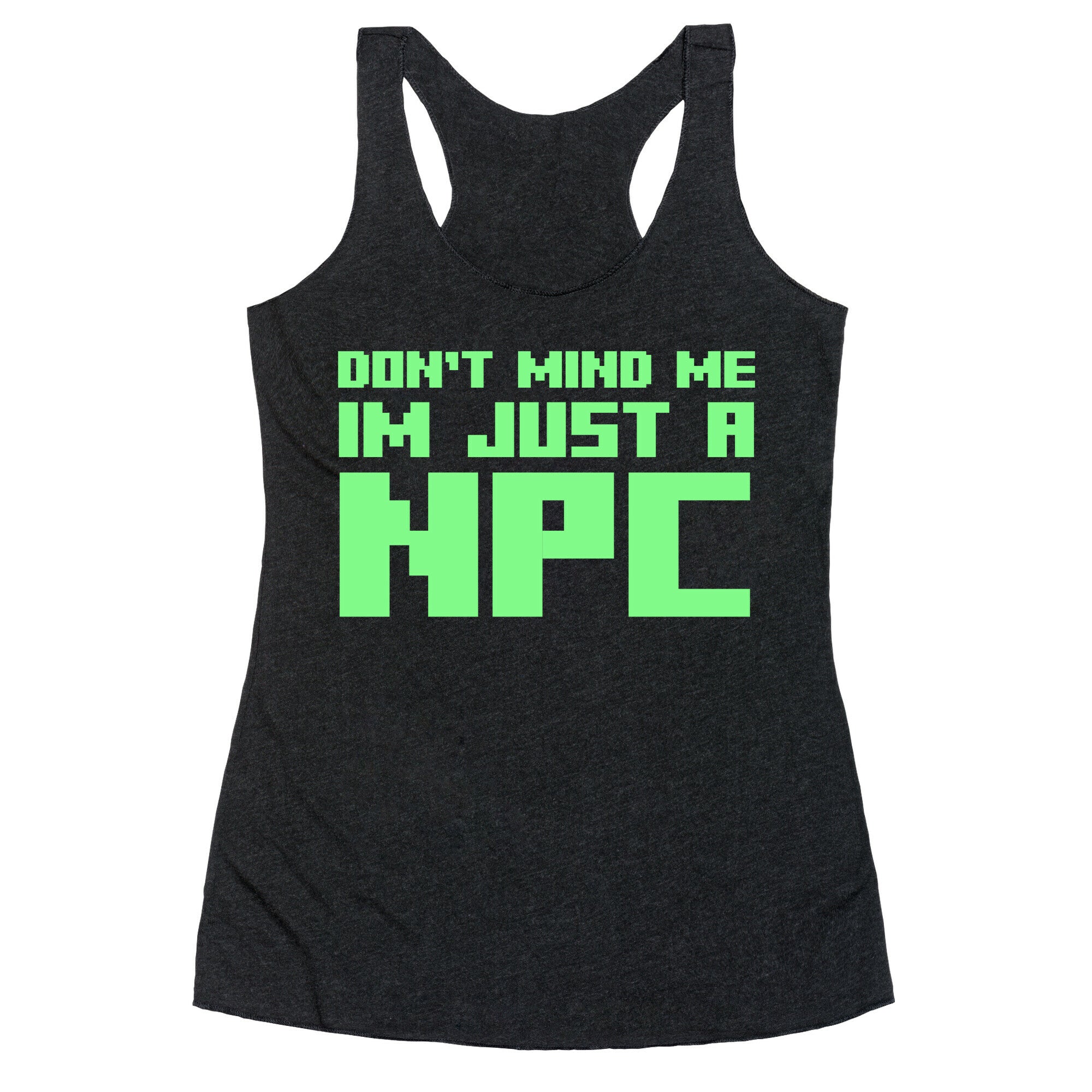 Don't Mind Me Im Just A Npc Racerback Tank