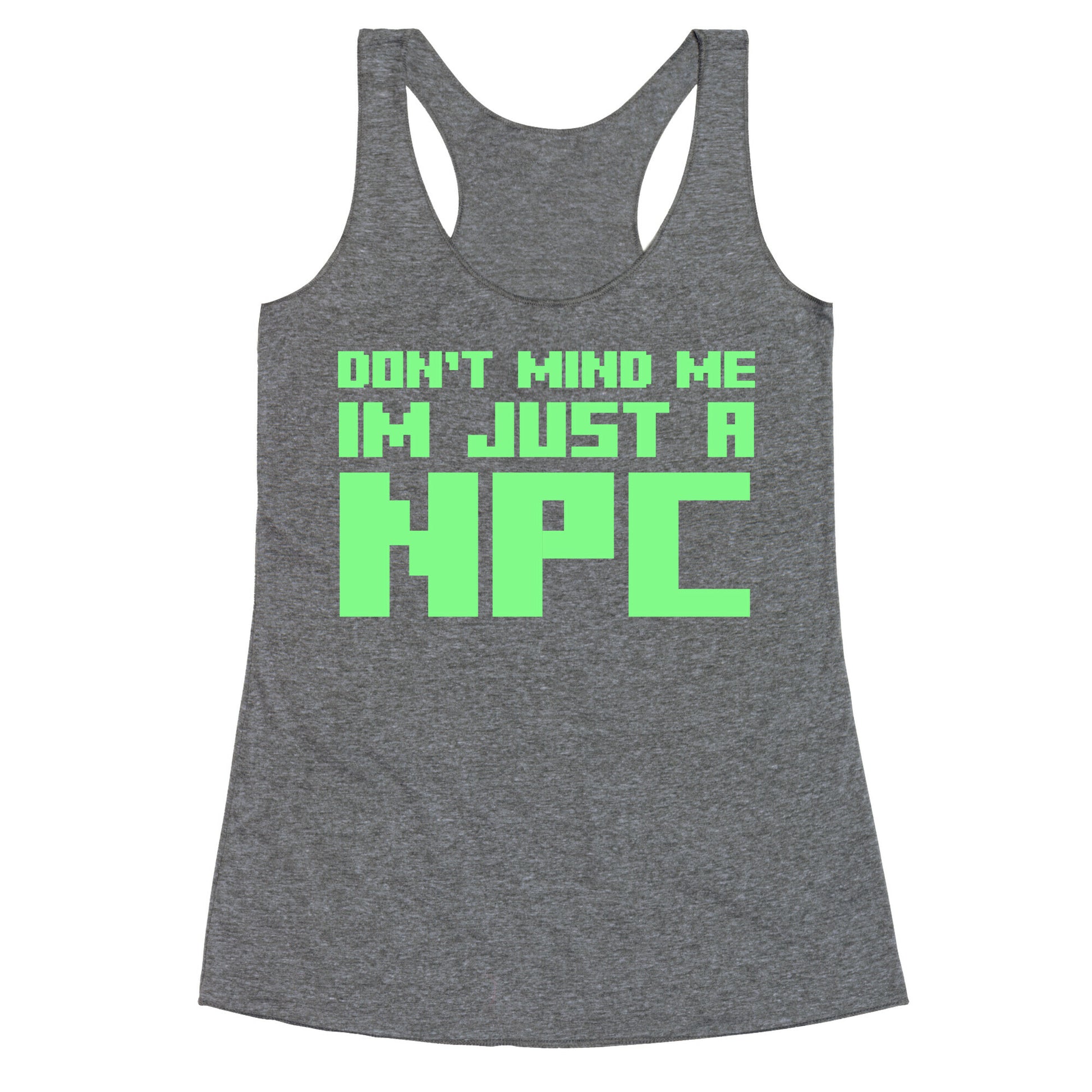 Don't Mind Me Im Just A Npc Racerback Tank