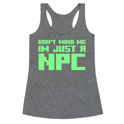 Don't Mind Me Im Just A Npc Racerback Tank