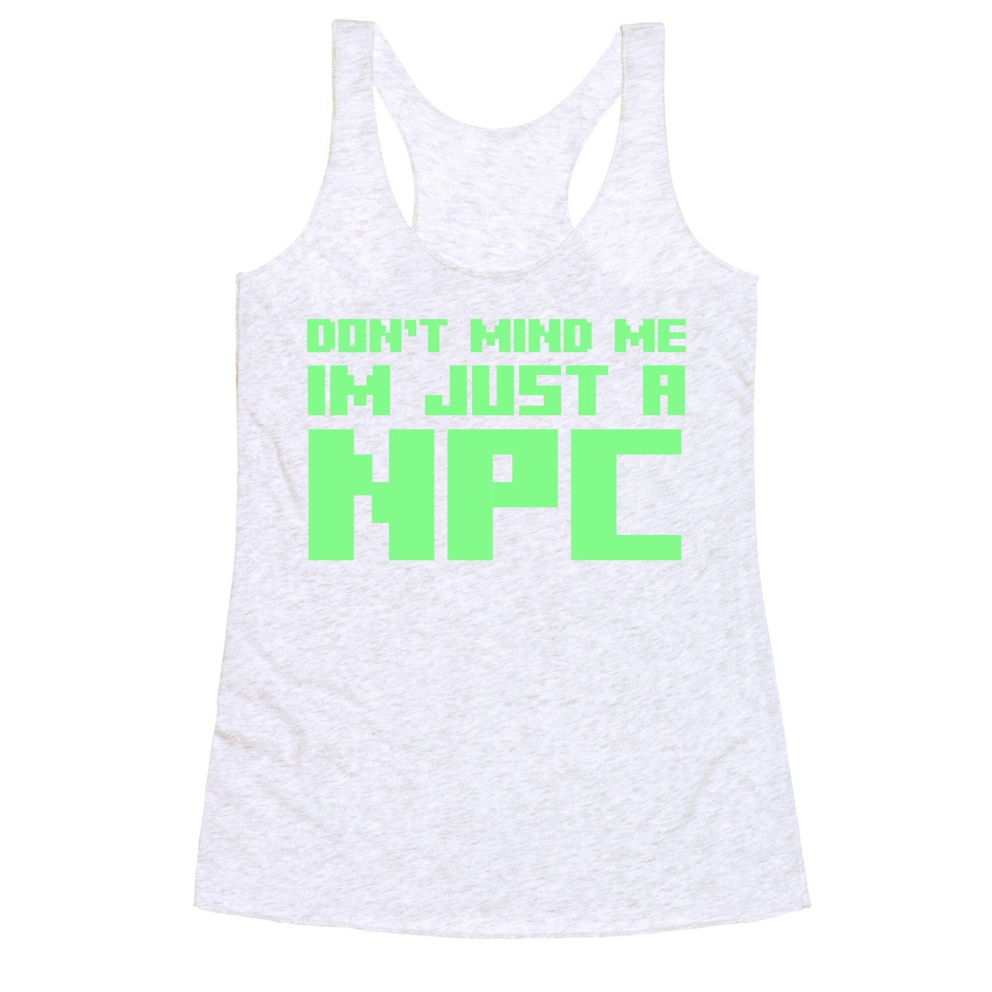 Don't Mind Me Im Just A Npc Racerback Tank