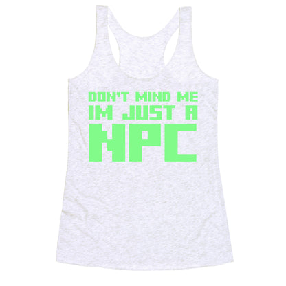 Don't Mind Me Im Just A Npc Racerback Tank