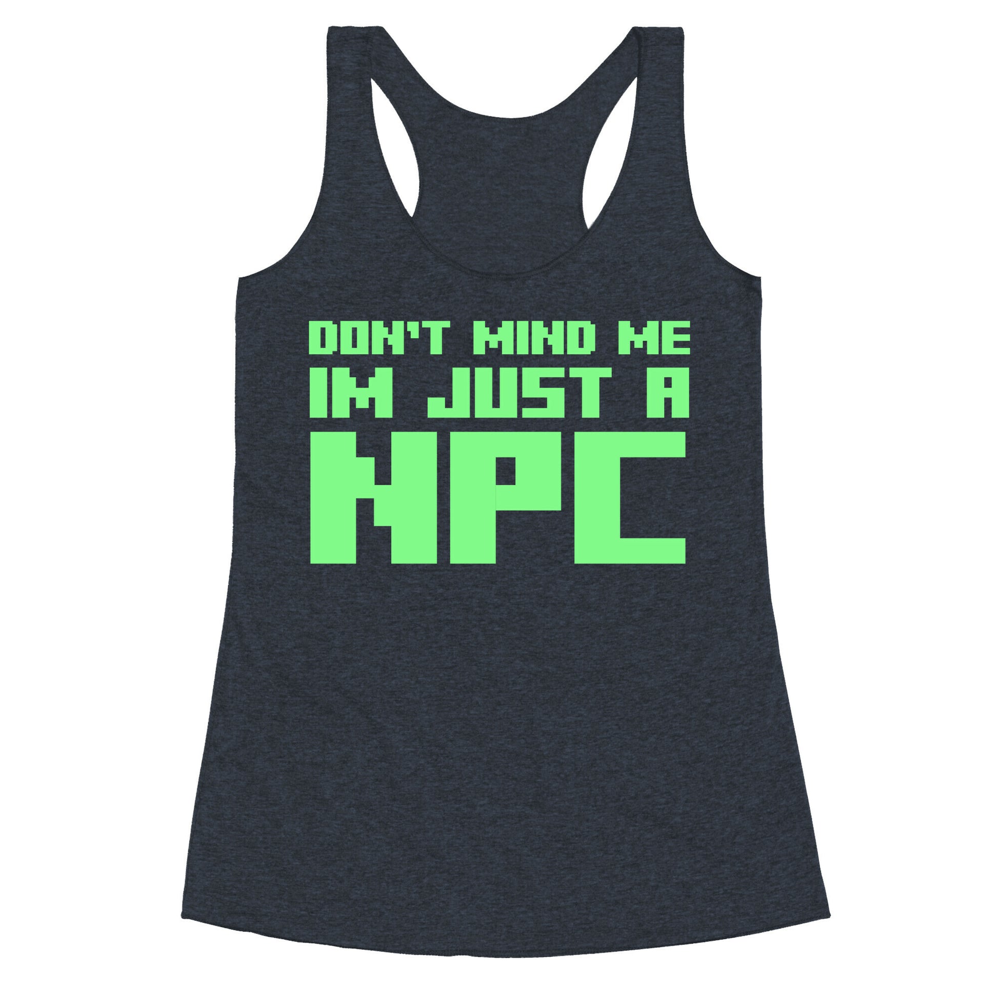 Don't Mind Me Im Just A Npc Racerback Tank