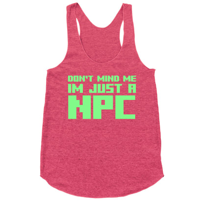 Don't Mind Me Im Just A Npc Racerback Tank
