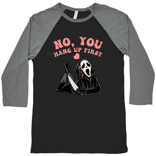 No, You Hang Up First! Baseball Tee