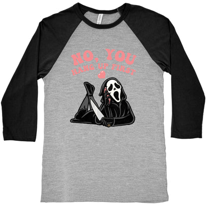No, You Hang Up First! Baseball Tee