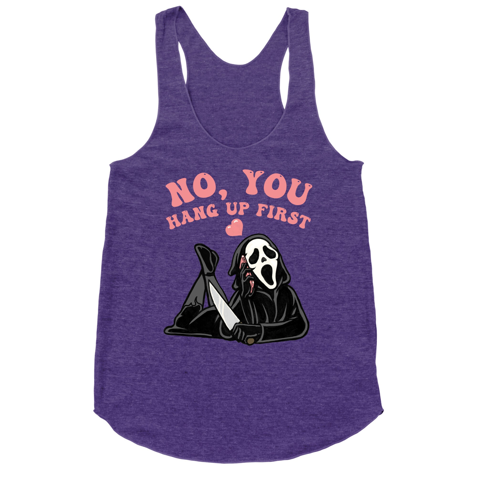 No, You Hang Up First! Racerback Tank
