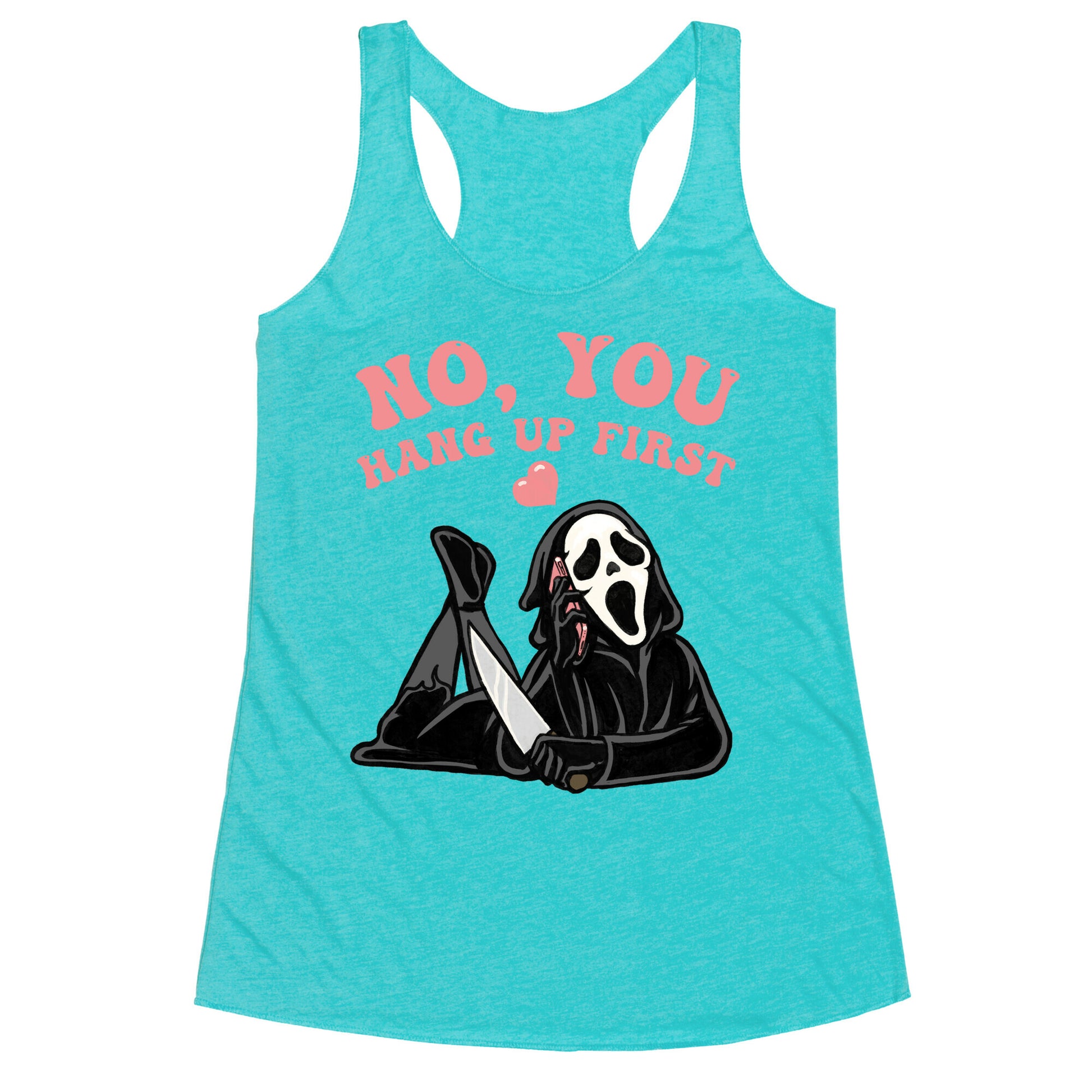 No, You Hang Up First! Racerback Tank