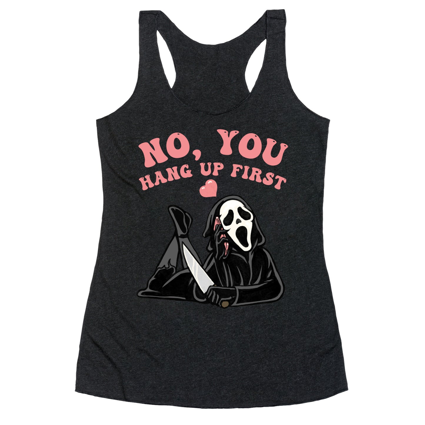 No, You Hang Up First! Racerback Tank