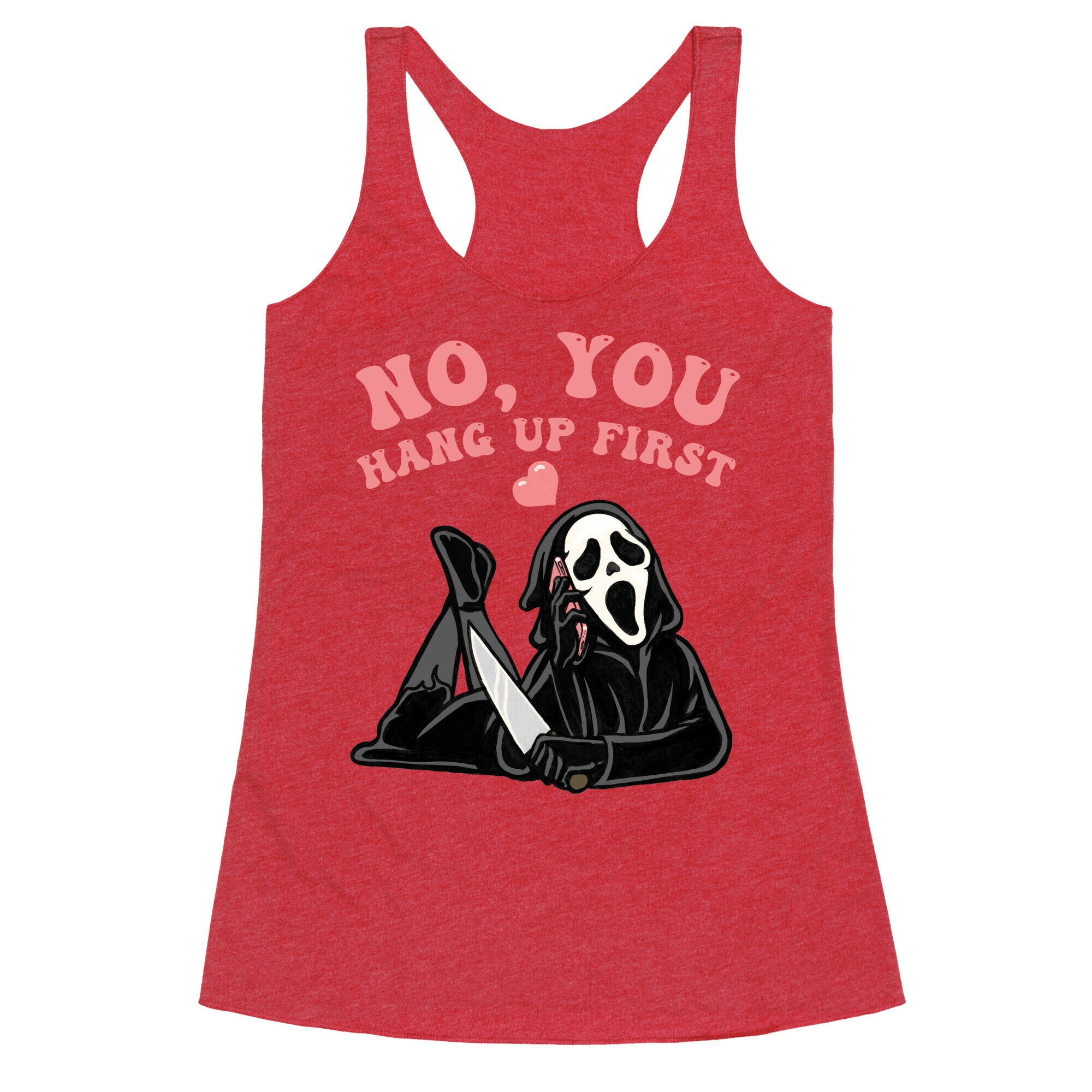 No, You Hang Up First! Racerback Tank