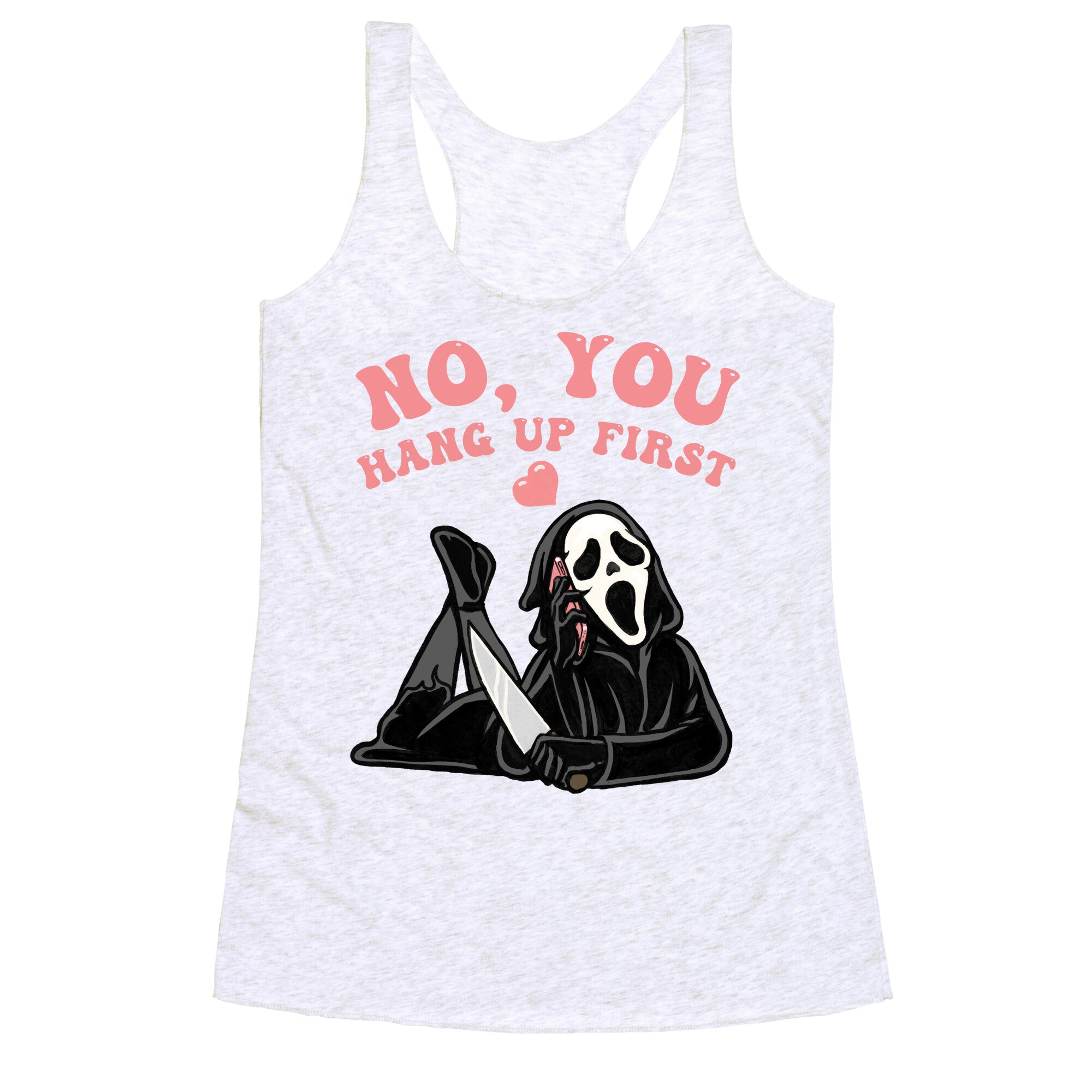 No, You Hang Up First! Racerback Tank