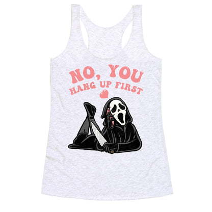 No, You Hang Up First! Racerback Tank
