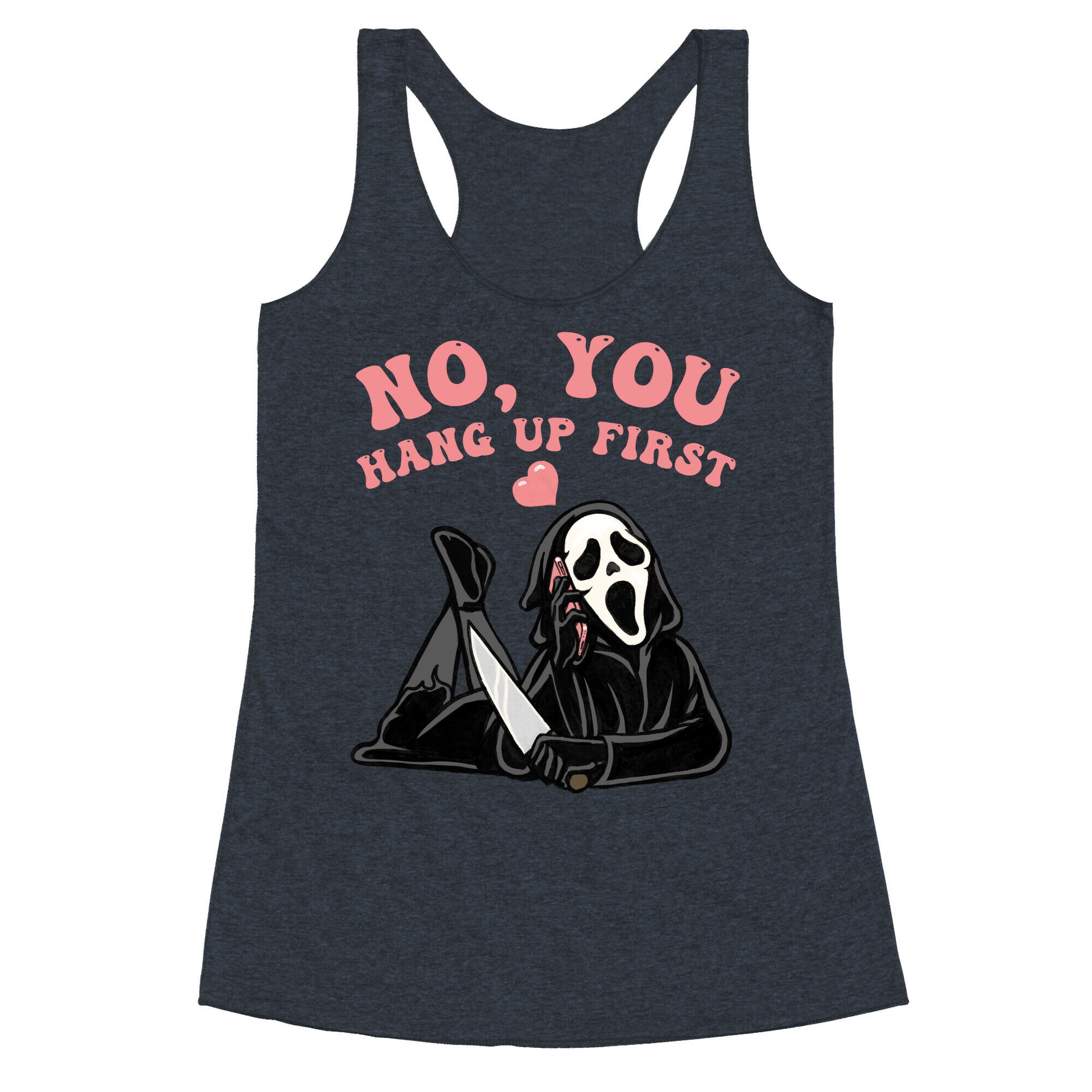 No, You Hang Up First! Racerback Tank