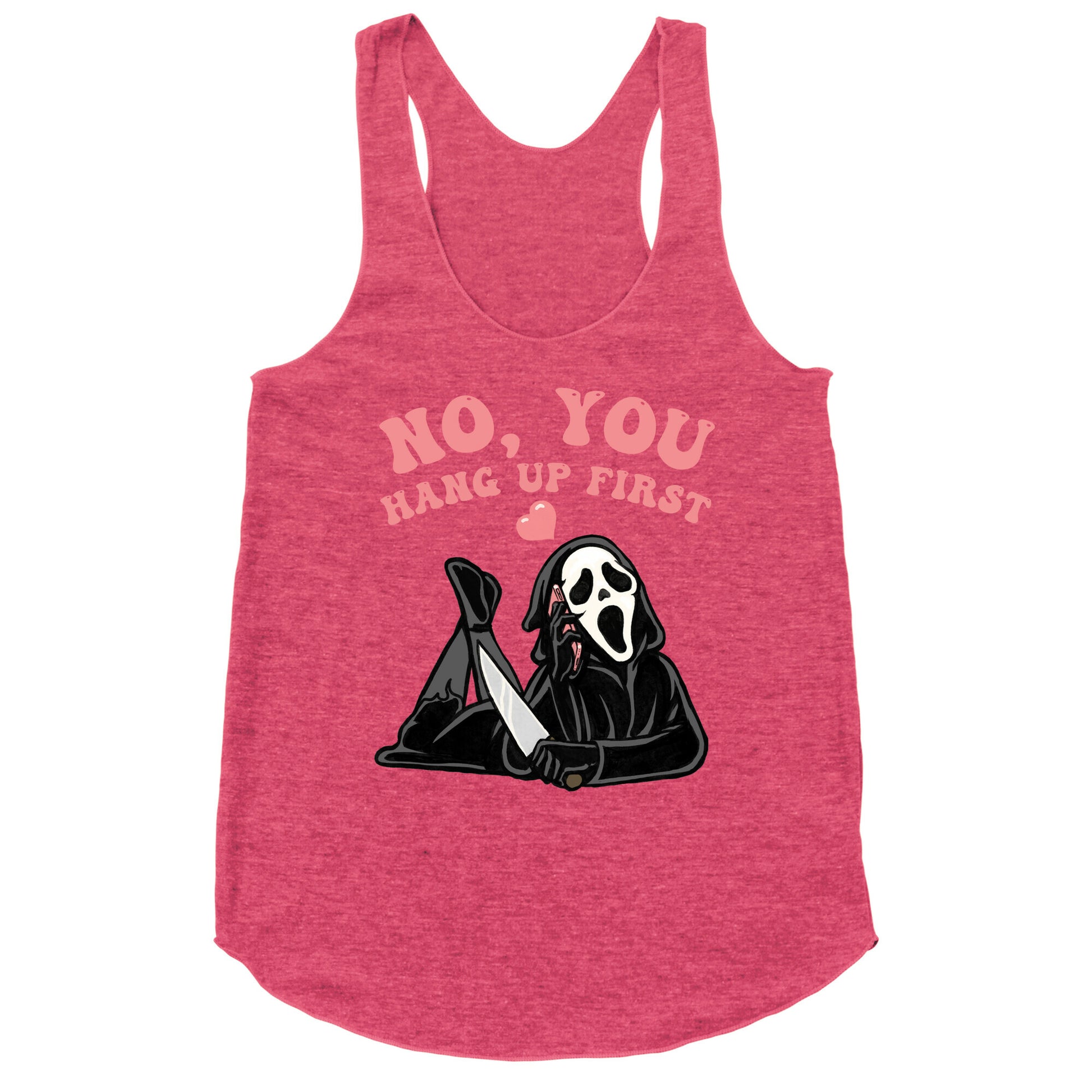 No, You Hang Up First! Racerback Tank