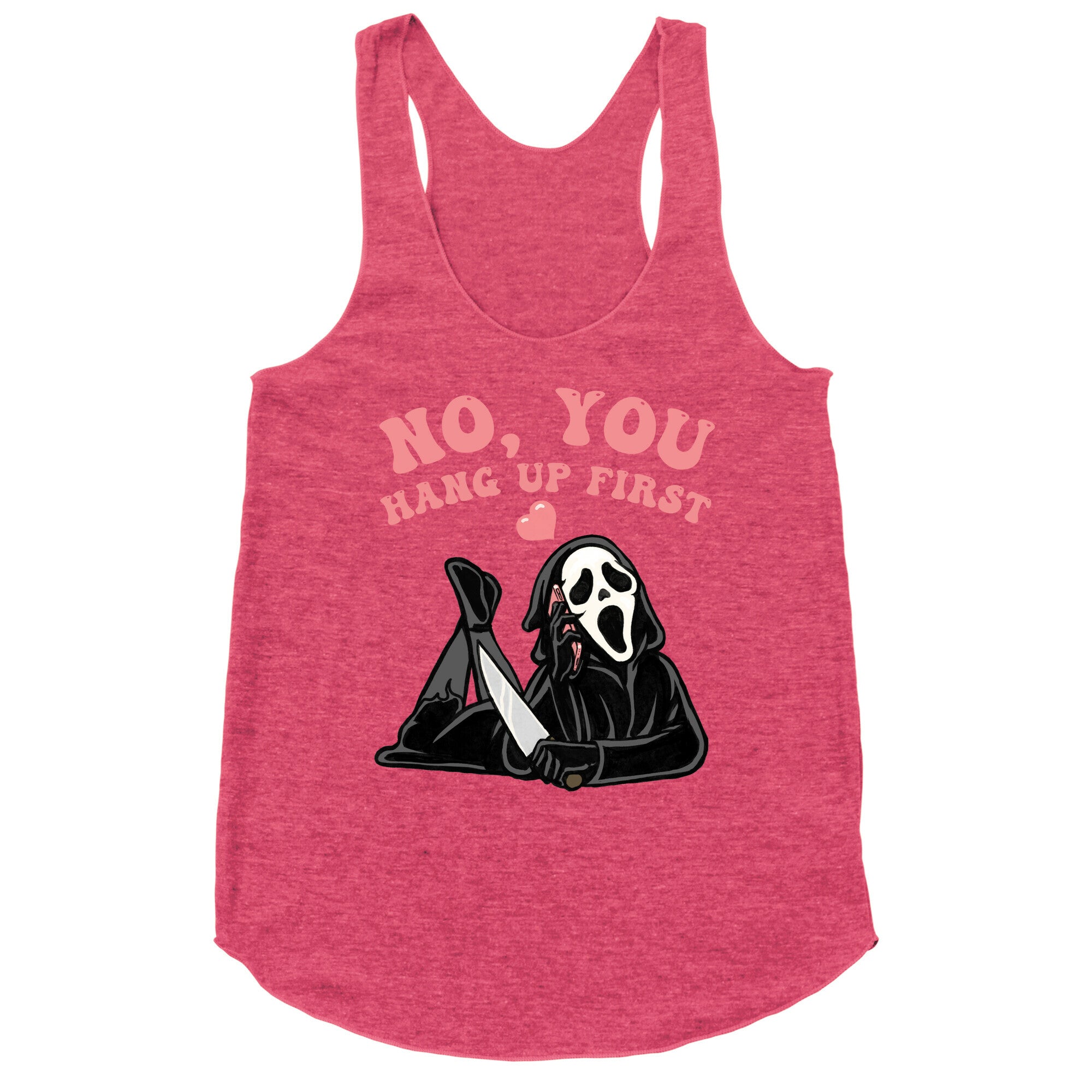 No, You Hang Up First! Racerback Tank