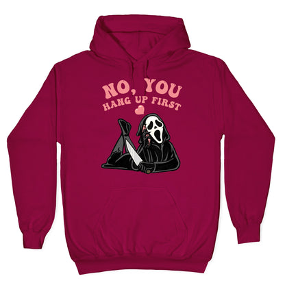 No, You Hang Up First! Hoodie