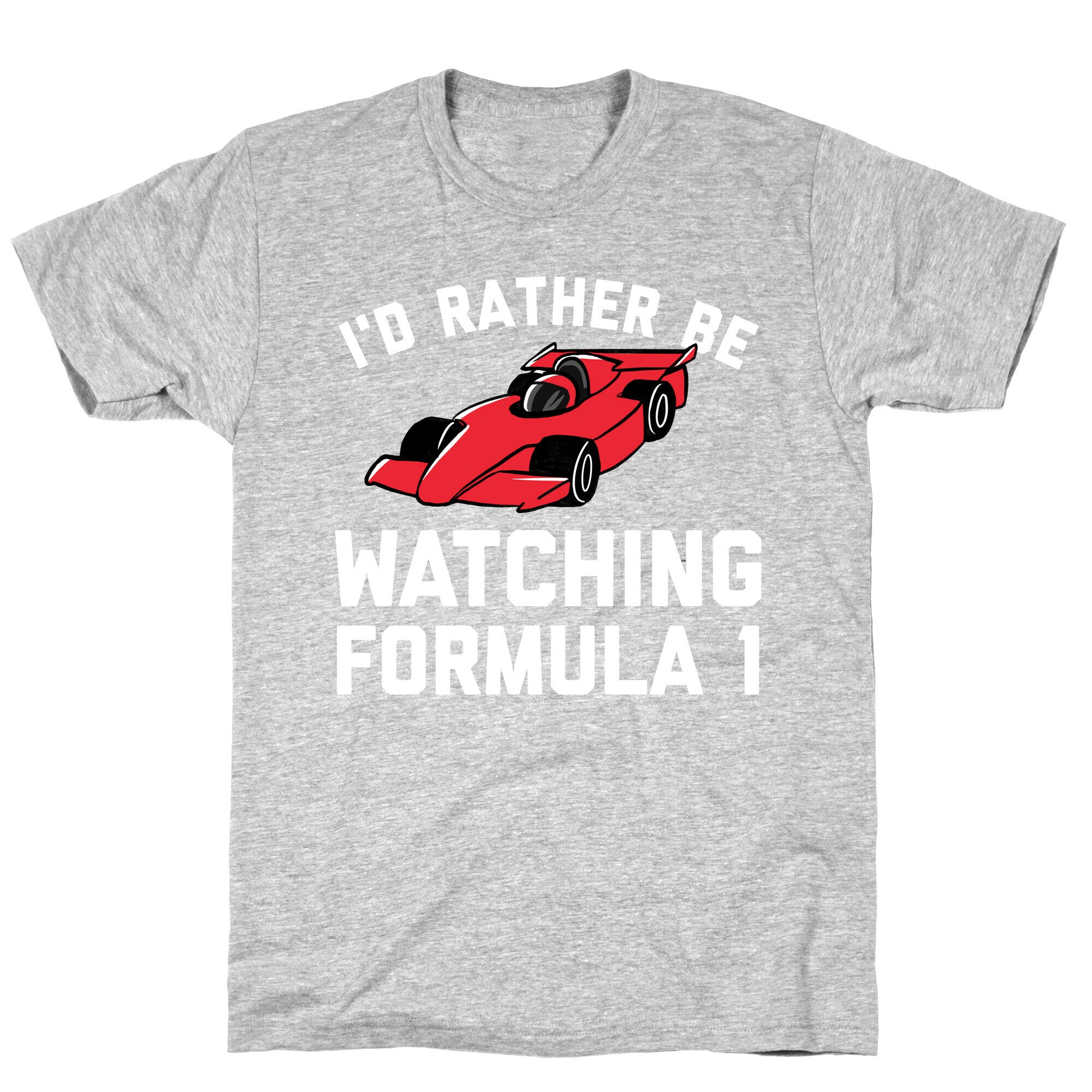 I'd Rather Be Watching Formula 1 T-Shirt